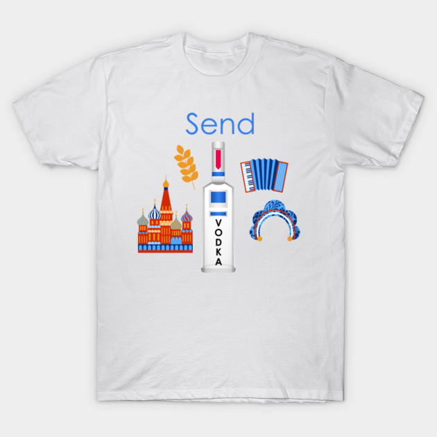 Send Vodka Russian Edition T-Shirt-TOZ